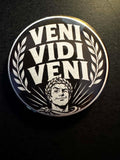 Veni Vidi Veni - I came, I saw, I came...