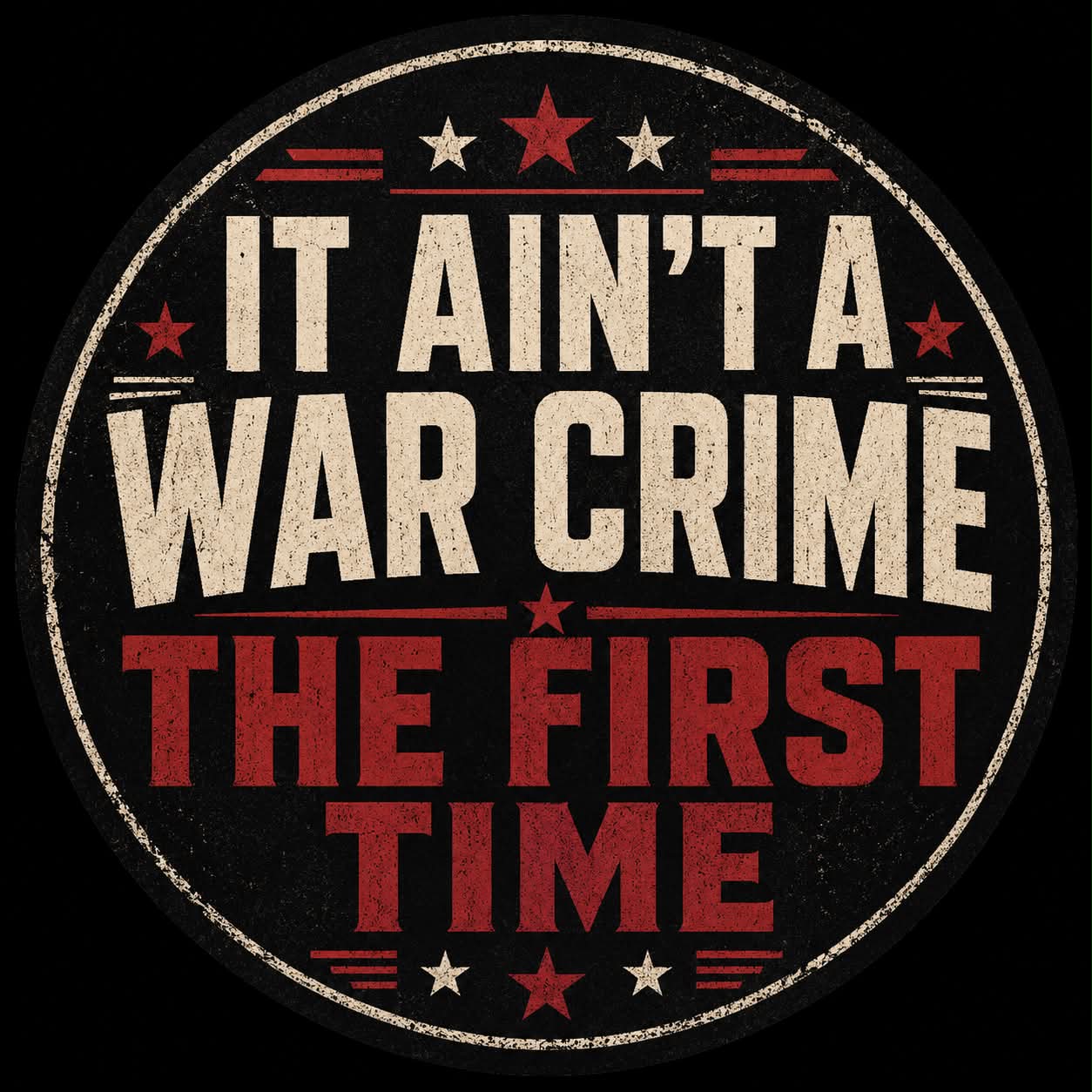 IT AIN’T A WAR CRIME THE FIRST TIME Button