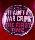 IT AIN’T A WAR CRIME THE FIRST TIME Button