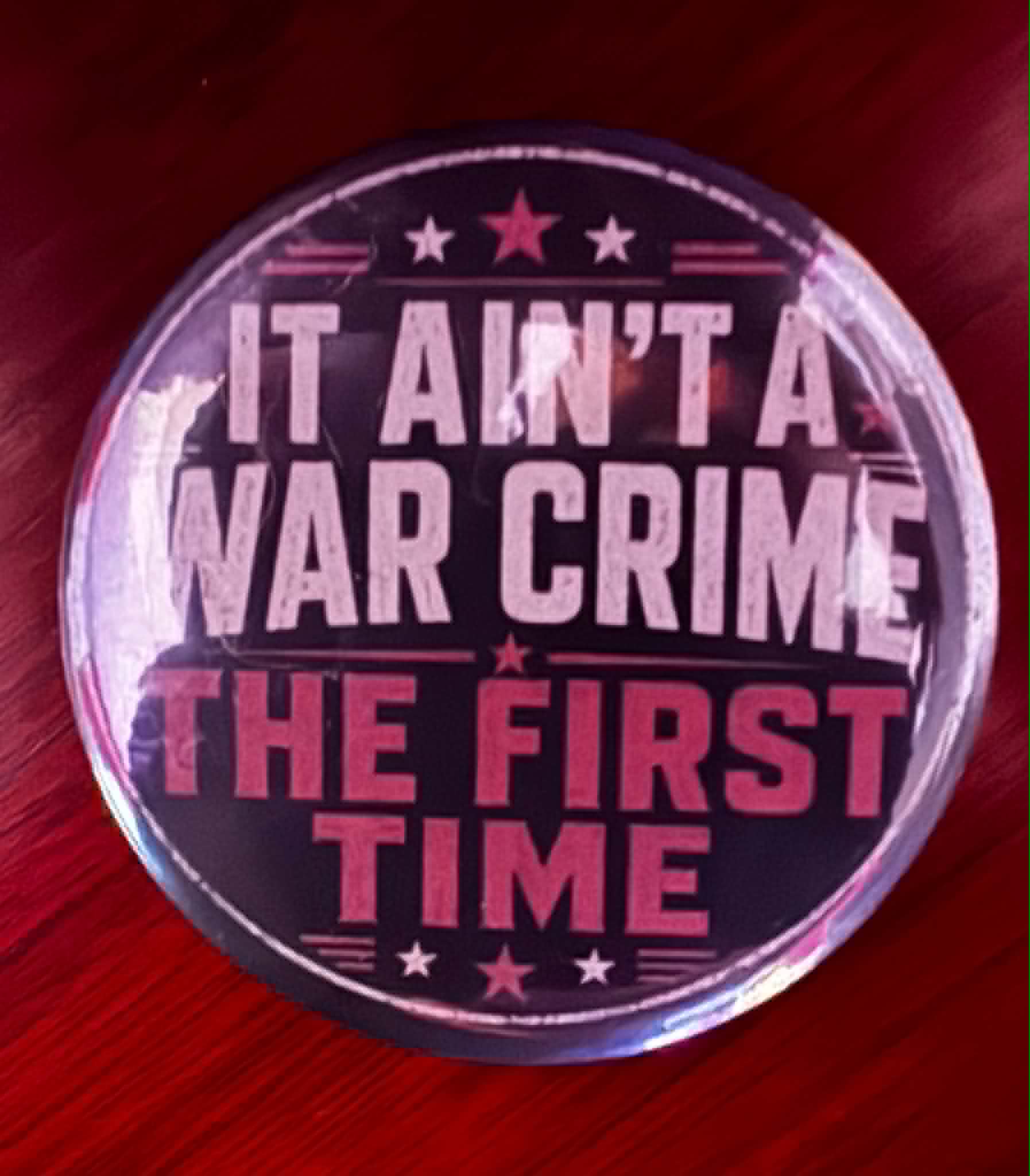 IT AIN’T A WAR CRIME THE FIRST TIME Button